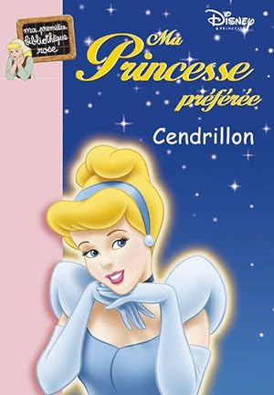 Ma princesse pr f r e Tome I : Cendrillon - Walt Disney