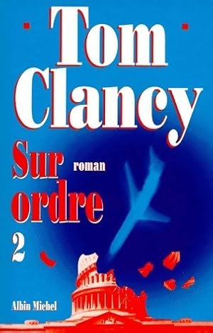Sur ordre Tome II - Tom Clancy