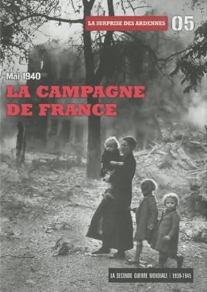 La campagne de France : Mai 1940. Tome 5 - Collectif