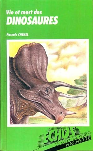 Vie et mort des dinosaures - Pascale Chenel