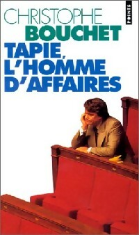 Tapie, l'homme d'affaires - Christophe Bouchet