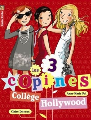 Les 3 copines Tome IX : Coll?ge Hollywood - Claire Delvaux