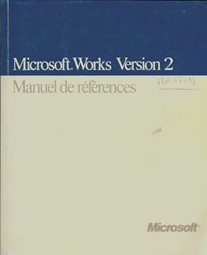 Microsoft Works version 2. Manuel de r f rences - Collectif