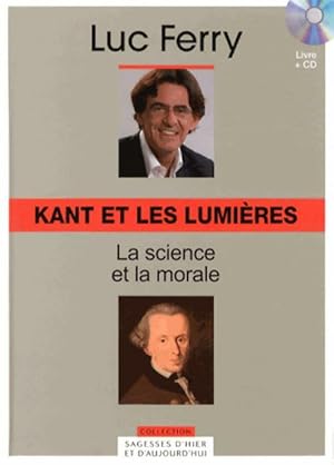 Kant et les Lumi?res : La science et la morale - Luc Ferry