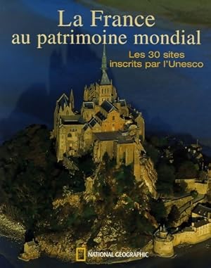 La France au patrimoine mondial : Les 30 sites inscrits par l'unesco - Jean-Fran?ois Delmas