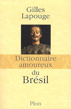 Dictionnaire amoureux du Br?sil - Gilles Lapouge
