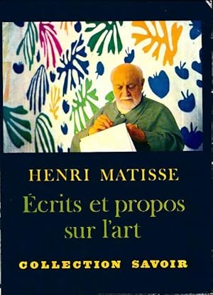 Ecrits et propos sur l'art - Henri Matisse