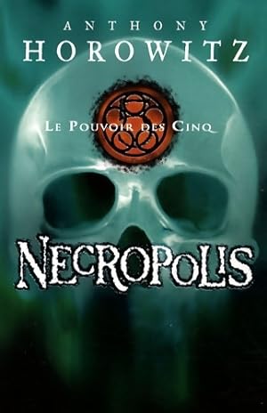 Le pouvoir des cinq Tome IV : Necropolis - Anthony Horowitz