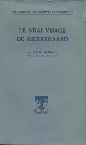Le vrai visage de Kierkegaard - Pierre Mesnard