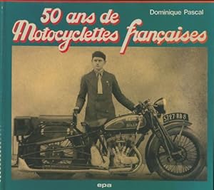 50 ans de motocyclettes fran?aises - Dominique Pascal