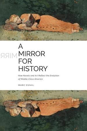 Seller image for Mirror for History : How Novels and Art Reflect the Evolution of Middle-class America for sale by GreatBookPrices