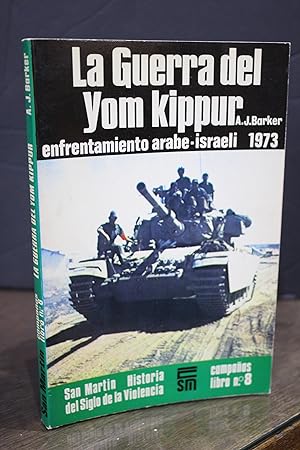 La Guerra del Yom Kippur. Enfrentamiento árabe-israelí, 1973.- Barker, A.J.- Campañas Libro n.º 3.