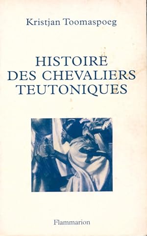 Seller image for Histoire des chevaliers teutoniques - Kristjan Toomaspoeg for sale by Book Hmisphres