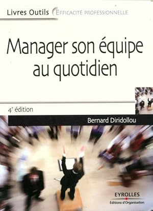 Manager son ?quipe au quotidien - Bernard Diridollou