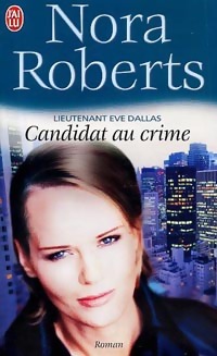 Lieutenant Eve Dallas : Candidat au crime - Nora Roberts