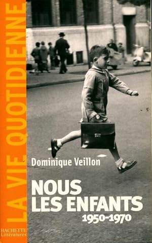 Image du vendeur pour Nous les enfants. 1950-1970 - Dominique Veillon mis en vente par Book Hmisphres