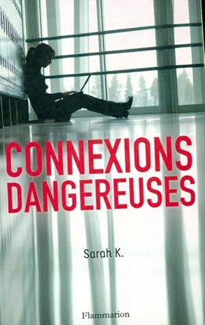 Connexions dangereuses - Sarah K.