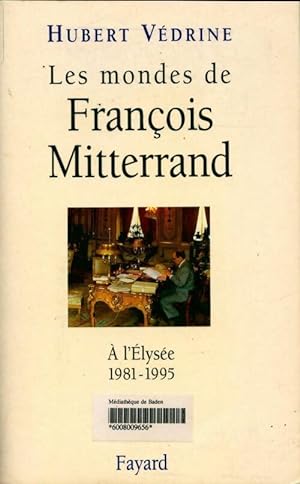 Les mondes de Fran ois Mitterrand - Hubert V drine