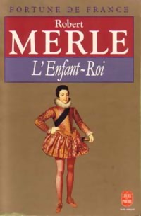 Fortune de France Tome VIII : L'enfant-roi - Robert Merle