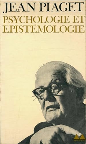 Psychologie et  pist mologie - Jean Piaget
