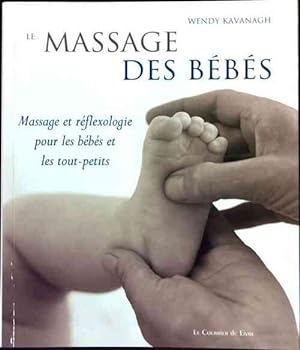 Le massage des b b s - Wendy Kavanagh