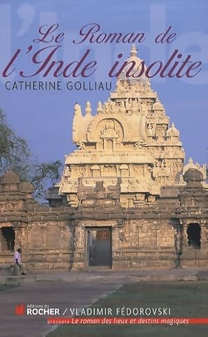 Le roman de l'Inde insolite - Catherine Golliau