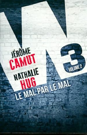 W3 Tome II : Le mal par le mal - J r me CAMUT - Nathalie HUG