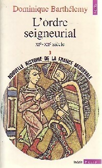 Nouvelle histoire de la France m di vale Tome III : L'ordre seigneurial (XIe-XIIe si cle) - Domin...