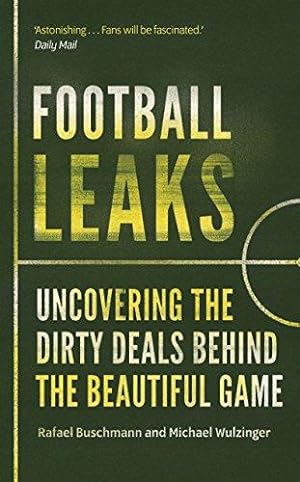 Bild des Verkufers fr Football Leaks: Uncovering the Dirty Deals Behind the Beautiful Game zum Verkauf von WeBuyBooks