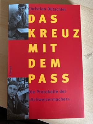 Image du vendeur pour Das Kreuz mit dem Pass: Die Geheimprotokolle der "Schweizermacher" mis en vente par Bcherbazaar