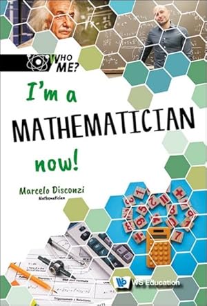 Seller image for I'm A Mathematician Now! for sale by GreatBookPrices