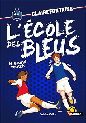 Clairefontaine l'école des bleus - tome 3 Le Grand match (3)