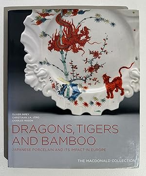 Dragons, Tigers and Bamboo: Japanese Porcelain and its Impact in Europe - The Macdonald Collection
