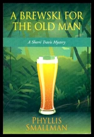 Seller image for A BREWSKI FOR THE OLD MAN - A Sherri Travis Mystery for sale by W. Fraser Sandercombe