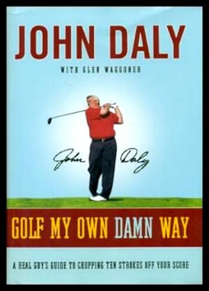 Seller image for GOLF MY OWN DAMN WAY for sale by W. Fraser Sandercombe