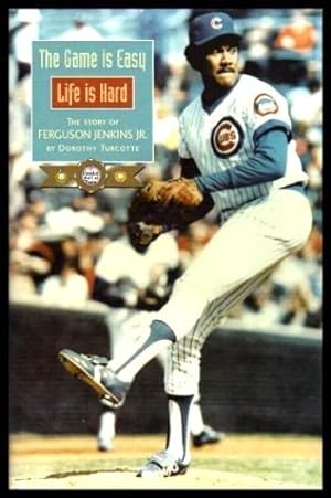 THE GAME IS EASY - LIFE IS HARD: The Story of Ferguson Jenkins Jr.
