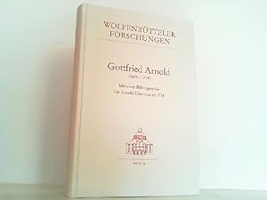 Gottfried Arnold (1666-1714) - Mit einer Bibliographie der Arnold-Literatur ab 1714. Wolfenbüttel...
