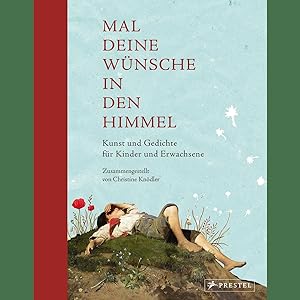 Seller image for Mal deine Wnsche in den Himmel (Neuausgabe): Kunst und Gedichte fr Kinder und Erwachsene for sale by artbook-service