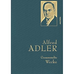 Bild des Verkufers fr Alfred Adler, Gesammelte Werke: Gebunden in feingeprgter Leinenstruktur auf Naturpapier mit Goldprgung. Individualpsychologie, Menschenkenntnis, Sinn des Lebens (Anaconda Gesammelte Werke, Band 29) zum Verkauf von artbook-service