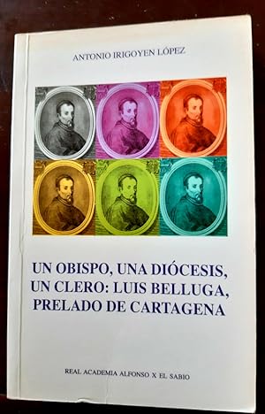 Seller image for Un obispo, una dicesis un clero: Luis Belluga, prelado de Cartagena for sale by Librera Pramo