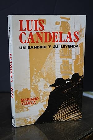 Luis Candelas. Un bandido y su leyenda.- Tudela, Mariano.