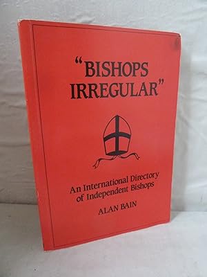 Seller image for Bishops Irregular': An International Directory of Independent Bishops for sale by High Barn Books