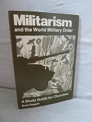 Imagen del vendedor de Militarism and the World Military Order. A Study Guide for Churches a la venta por High Barn Books