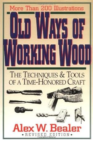 Imagen del vendedor de Old Ways of Working Wood: Techniques and Tools of a Time Honoured Craft a la venta por WeBuyBooks