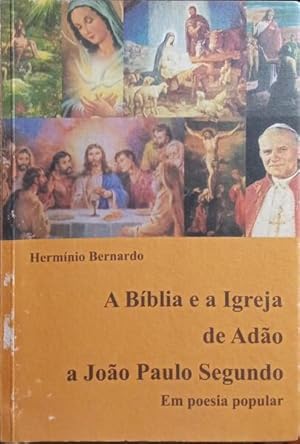A BÍBLIA E A IGREJA DE ADÃO A JOÃO PAULO SEGUNDO.