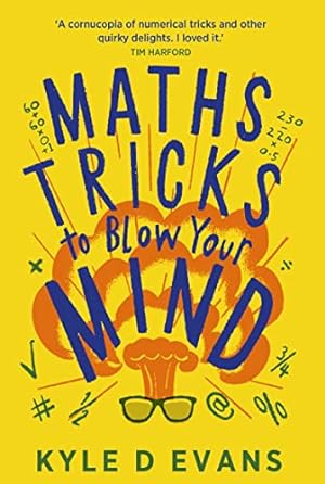 Bild des Verkufers fr Maths Tricks to Blow Your Mind: A Journey Through Viral Maths (Kyle D. Evans - maths gift books) zum Verkauf von WeBuyBooks