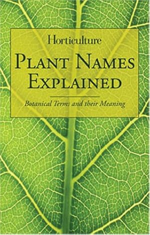 Bild des Verkufers fr Horticulture - Plant Names Explained: Botanical Terms and Their Meaning zum Verkauf von WeBuyBooks
