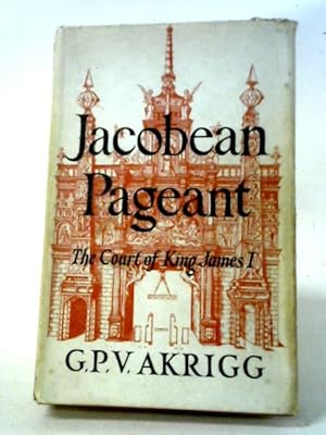 Bild des Verkufers fr Jacobean Pageant: The Court of King James I zum Verkauf von World of Rare Books