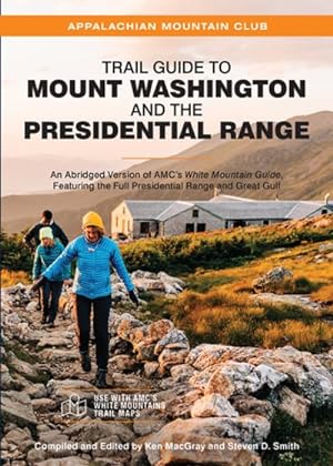 Seller image for Trail Guide to Mount Washington and the Presidential Range : An Abridged Version of Amc's White Mountain Guide, Featuring the Full Presidential Range and Great Gulf for sale by GreatBookPrices