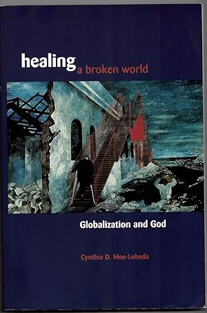 Seller image for Healing a Broken World: Globalization and God for sale by Literary Cat Books